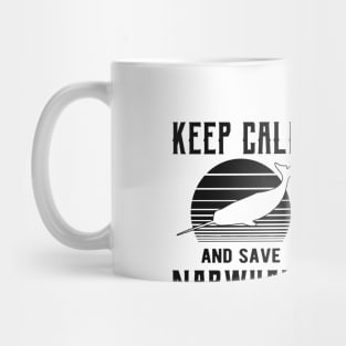 Narwhal - Keep calm save narwhals Mug